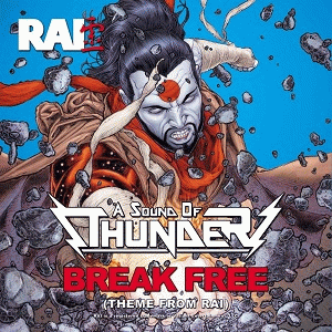 A Sound Of Thunder : Break Free (Theme from Rai)